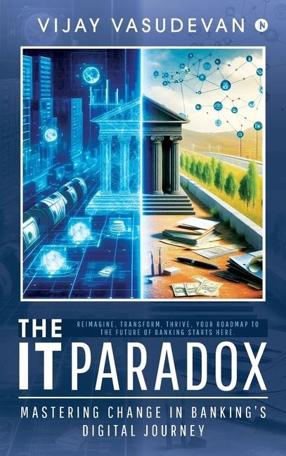 The IT Paradox: Mastering Change in Bankings Digital Journey