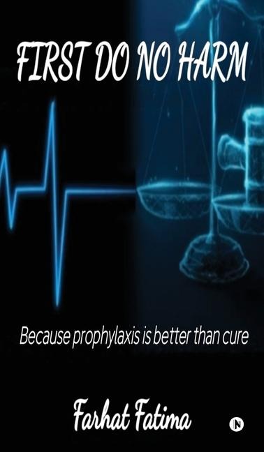First Do No Harm: Because Prophylaxis is Better Than Cure