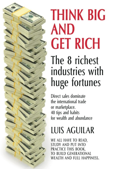 THINK BIG AND GET RICH: The 8 Wealthiest Industries with Enormous Fortunes