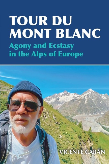 TOUR DU MONT BLANC: Agony and Ecstasy in the Alps of Europe