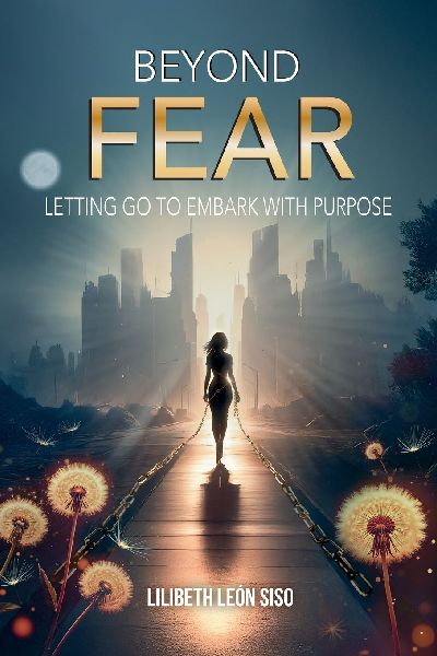 BEYOND FEAR: LETTING GO TO EMBARK WITH PURPOSE