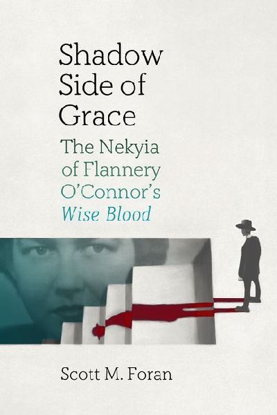 Shadow Side of Grace: The Nekyia of Flannery O'Connor's Wise Blood