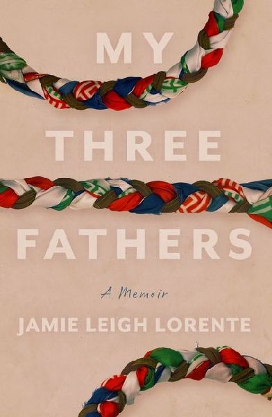 My Three Fathers: A Memoir