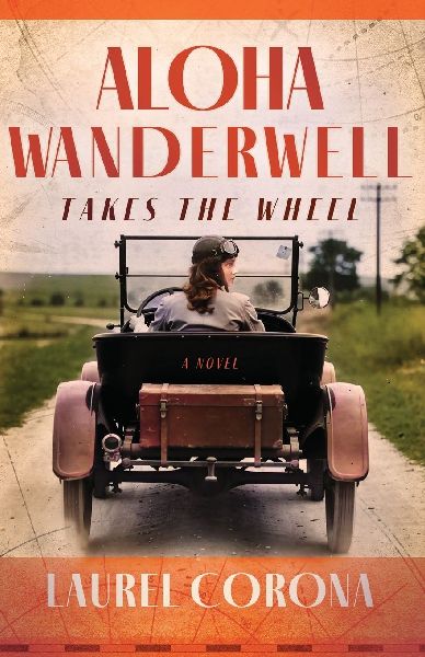 Aloha Wanderwell Takes the Wheel: A Novel