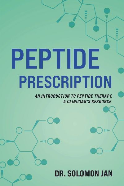 Peptide Prescription: An Introduction to Peptide Therapy, A Clinicians Resource
