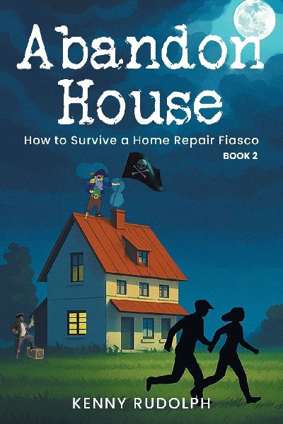 Abandon House: How to Survive a Home Repair Fiasco: A Memoir Book 2