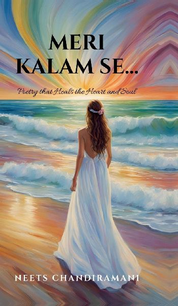 Meri Kalam Se...: Poetry that Heals the Heart and Soul