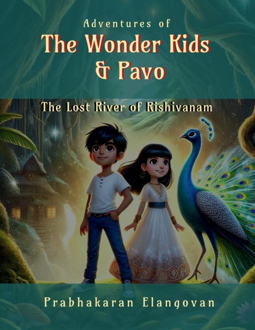 Adventures of The Wonder Kids and Pavo: The Lost River of Rishivanam