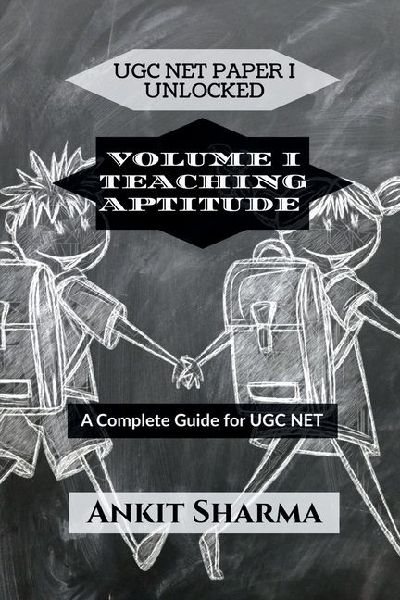 Ugc Net Paper I Unlocked: VOLUME I TEACHING APTITUDE: A Complete Guide for UGC NET
