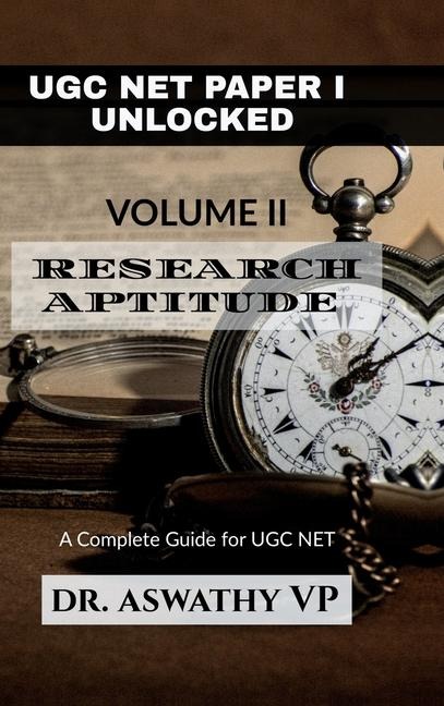 Ugc Net Paper I Unlocked Volume II: RESEARCH APTITUDE: A Complete Guide for UGC NET