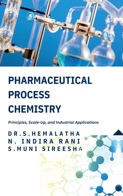 Pharmaceutical Process Chemistry: Principles, Scale-Up, and Industrial Applications