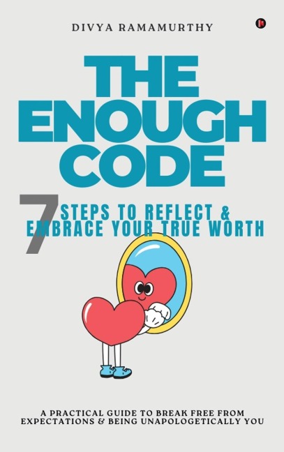 The Enough Code: 7 Steps To Reflect and Embrace Your True Worth