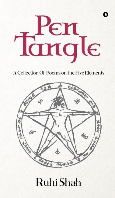Pen Tangle: A Collection Of Poems on the Five Elements