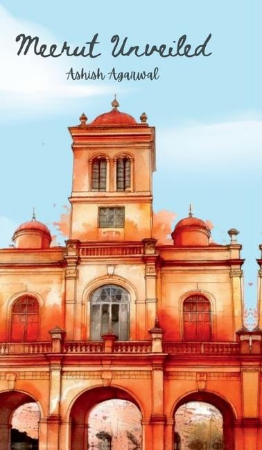 Meerut Unveiled
