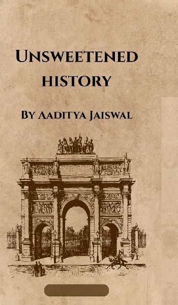 Unsweetened History: Volume I