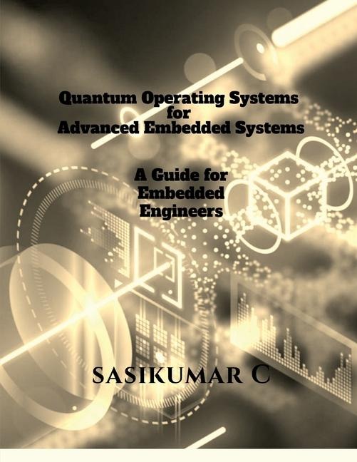Quantum Operating Systems for Advanced Embedded Systems: A Guide for Embedded Engineers