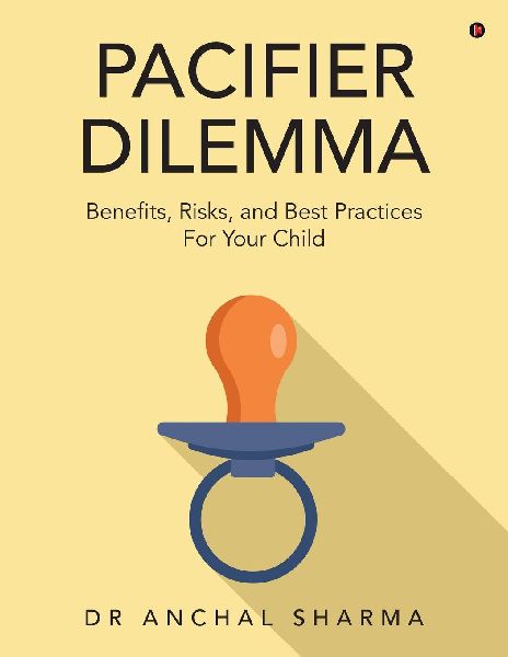 Pacifier Dilemma: Benefits, Risks and Best practices for your child