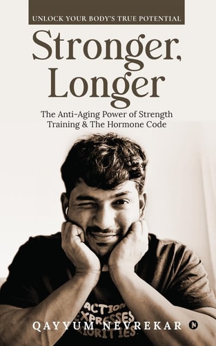 Stronger, Longer The Anti-Aging Power of Strength Training and The Hormone Code