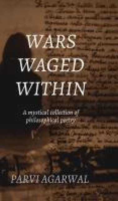Wars Waged Within: A mystical collection of philosophical poetry