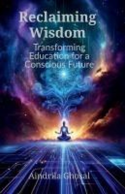 Reclaiming Wisdom: Transforming Education for a Conscious Future