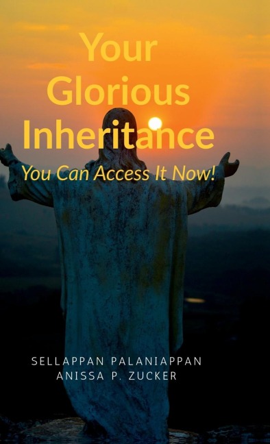 Your Glorious Inheritance: You Can Access It Now!