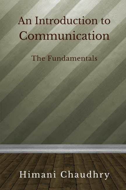 An Introduction To Communication: The Basics
