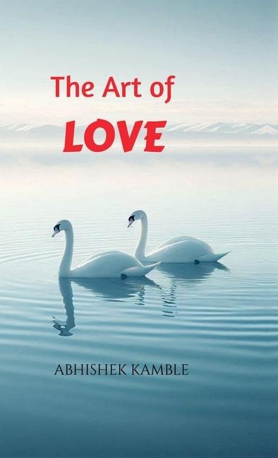 The Art of Love: key to meaningfull realationships