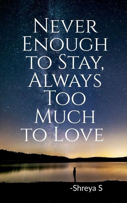 Never Enough to Stay, Always Too Much to Love: Poetry: Unbelievably Cool Tales!