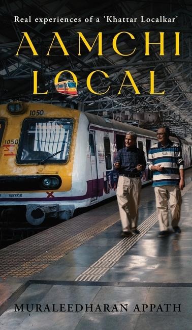 Aamchi Local: Real experiences of a Khattar Localkar