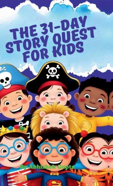 The 31-Day Story Quest for Kids: Building Wisdom, Wonder & Good Habits One Day at a Time