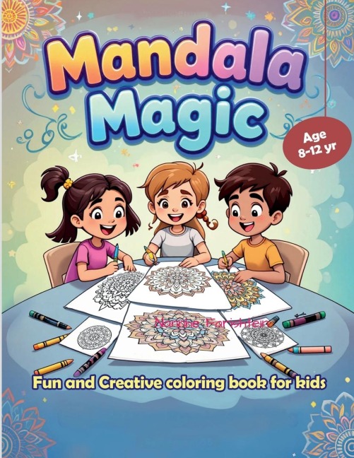 Mandala Magic Volume 1: A Fun & Creative Coloring Book for Kids"!