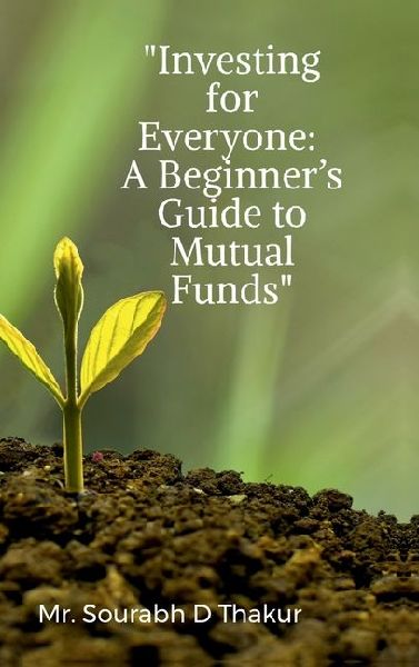 Investing for Everyone: A Beginners Guide to Mutual Funds