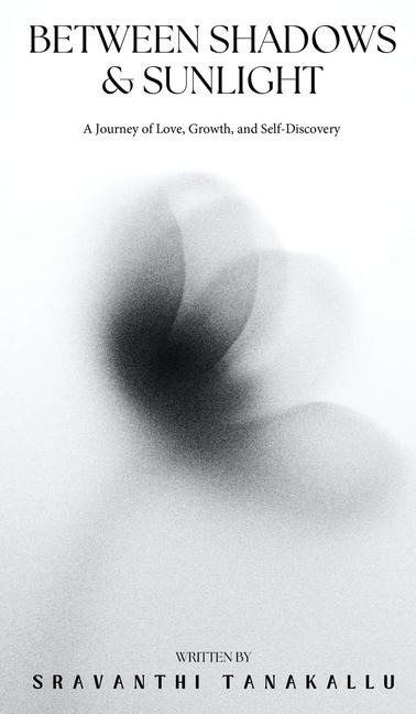 Between Shadows and Sunlight: A Journey of Love, Growth, and Self-Discovery