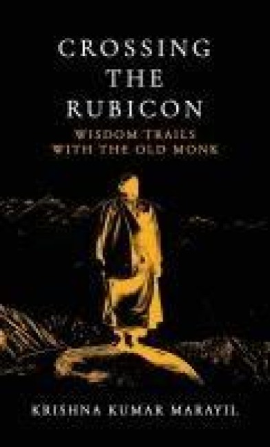 Crossing the Rubicon: Wisdom trails with The Old Monk