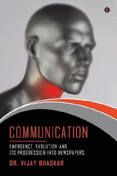 Communication: Emergence, Evolution and its progression into Newspapers