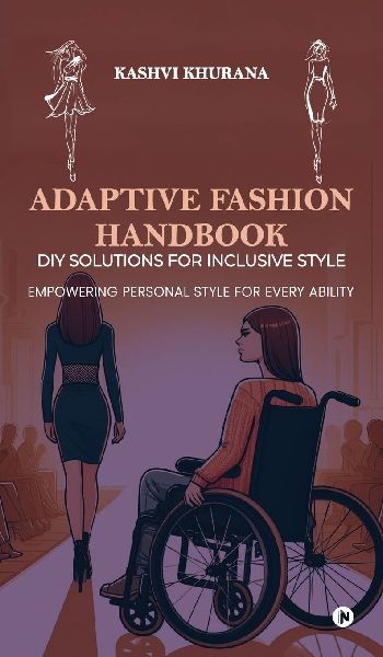 Adaptive Fashion Handbook: DIY Solutions for Inclusive Style: Empowering Personal Style for Every Ability