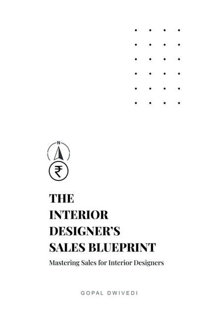 The Interior Designers Sales Blueprint: Mastering Sales for Interior Designers