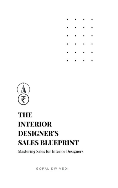 The Interior Designers Sales Blueprint: Mastering Sales for Interior Designers