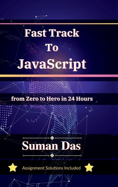 Fast Track to JavaScript: From Zero to Hero in 24 Hours