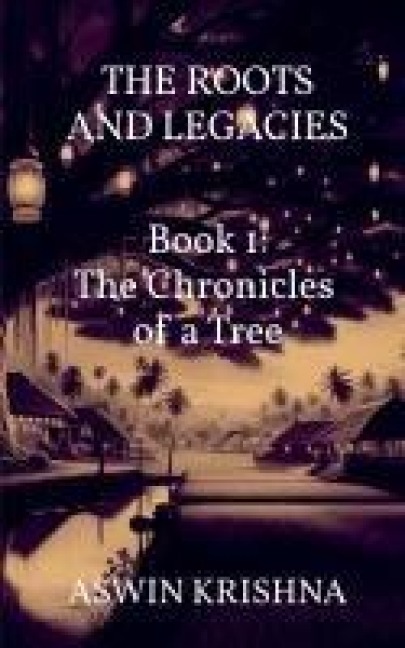 The Roots and Legacies - Book 1: The Chronicles of a Tree