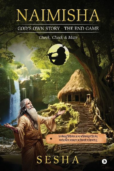 Naimisha - God's Own Story - The End Game: Check, Check and Mate