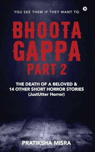 Bhoota Gappa - Part 2 The Death of a Beloved and 14 Other Short Horror Stories (JustUtter Horror)
