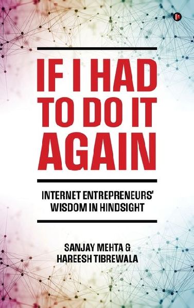 If I Had To Do It Again: Internet Entrepreneurs' Wisdom in Hindsight