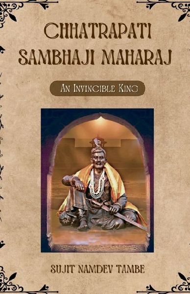 Chhatrapati Sambhaji Maharaj: An Invincible King