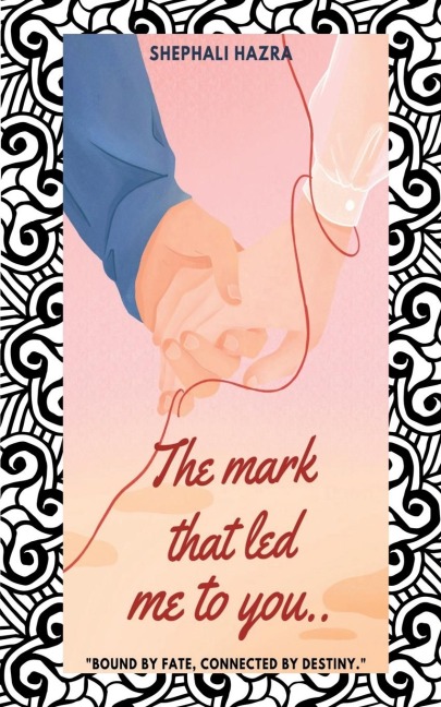 The mark that led me to you: Bound by fate, connected by destiny