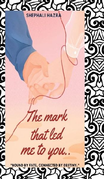 The mark that led me to you: Bound by fate, connected by destiny