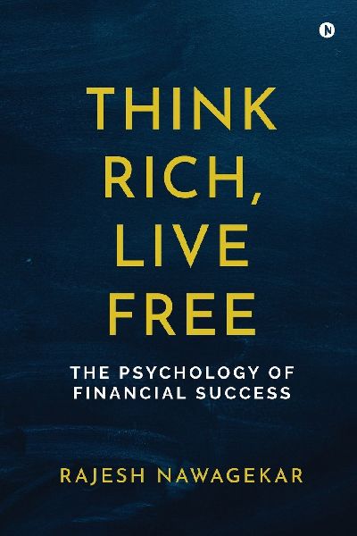 Think Rich, Live Free: The Psychology of Financial Success