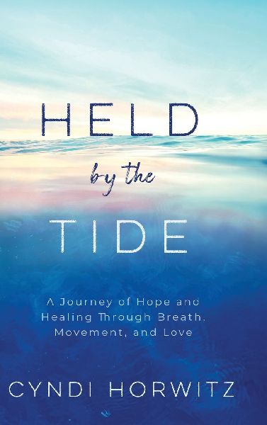 Held by the Tide: A Journey of Hope and Healing Through Breath, Movement, and Love