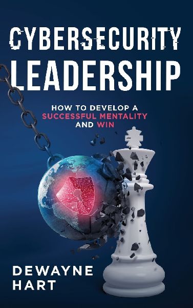 Cybersecurity Leadership: How to Develop a Successful Mentality and Win