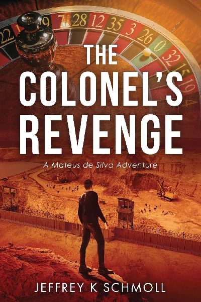 The Colonels Revenge: A Mateus de Silva Adventure